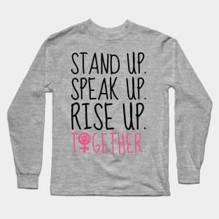Stand Up. Speak Up. Rise Up. Together. (light) Long Sleeve T-Shirt